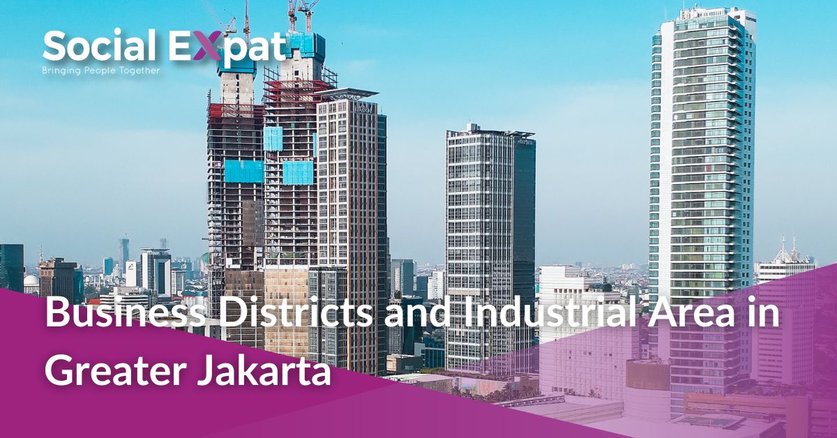 Business Districts and Industrial Area in Greater Jakarta Social Expat