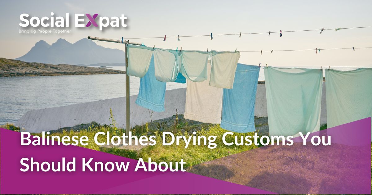 Balinese Clothes Drying Customs You Should Know About | Social Expat