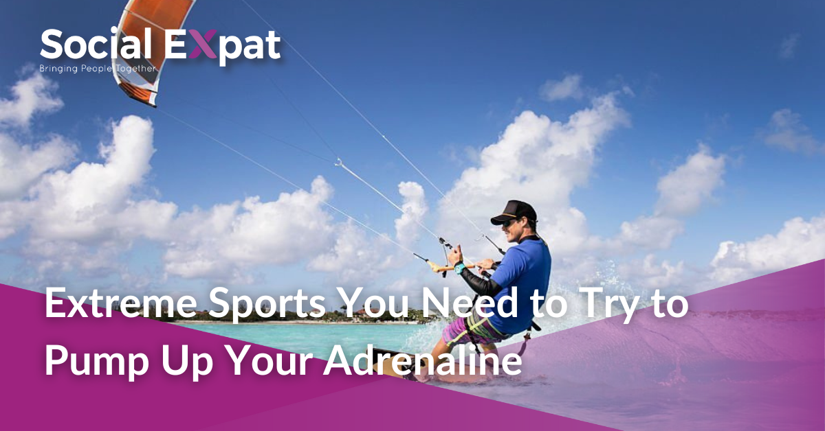 Extreme Sports You Need to Try to Pump Up Your Adrenaline