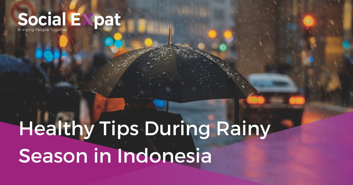 Healthy Tips During Rainy Season in Indonesia Social Expat