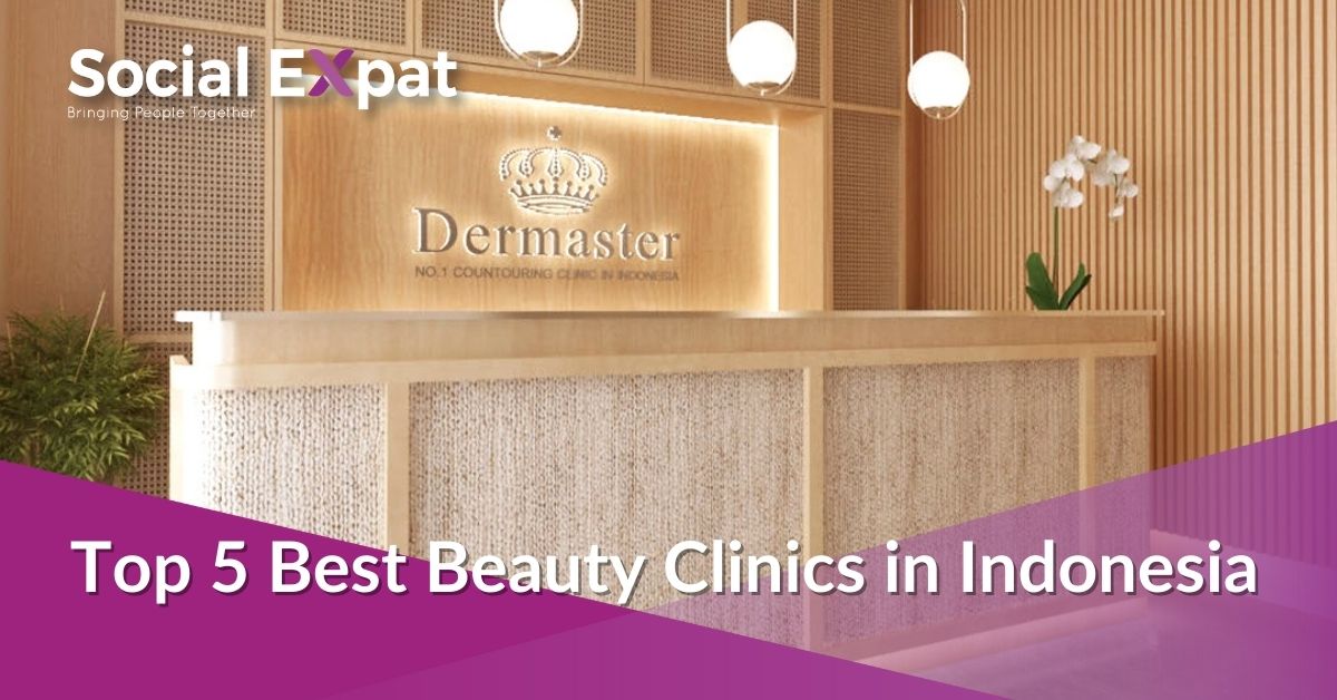 Top 5 Best Beauty Clinics in Indonesia Social Expat