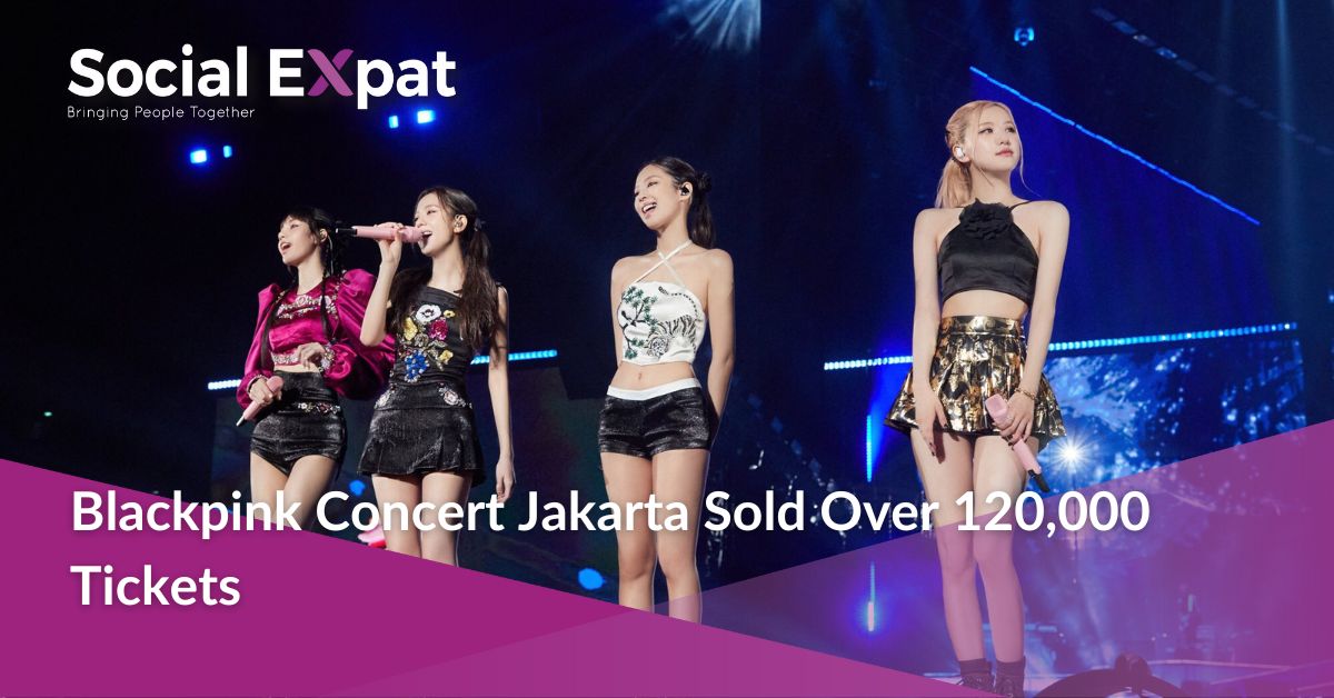 Blackpink Concert Jakarta Sold Over 120,000 Tickets Social Expat