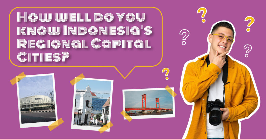 Can you guess some of Indonesia's regional capital cities?