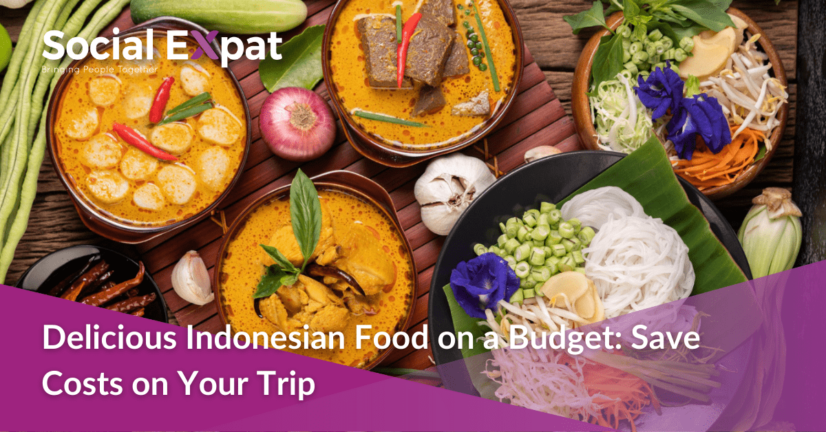 Delicious Indonesian Food on a Budget Save Costs on Your Trip Social