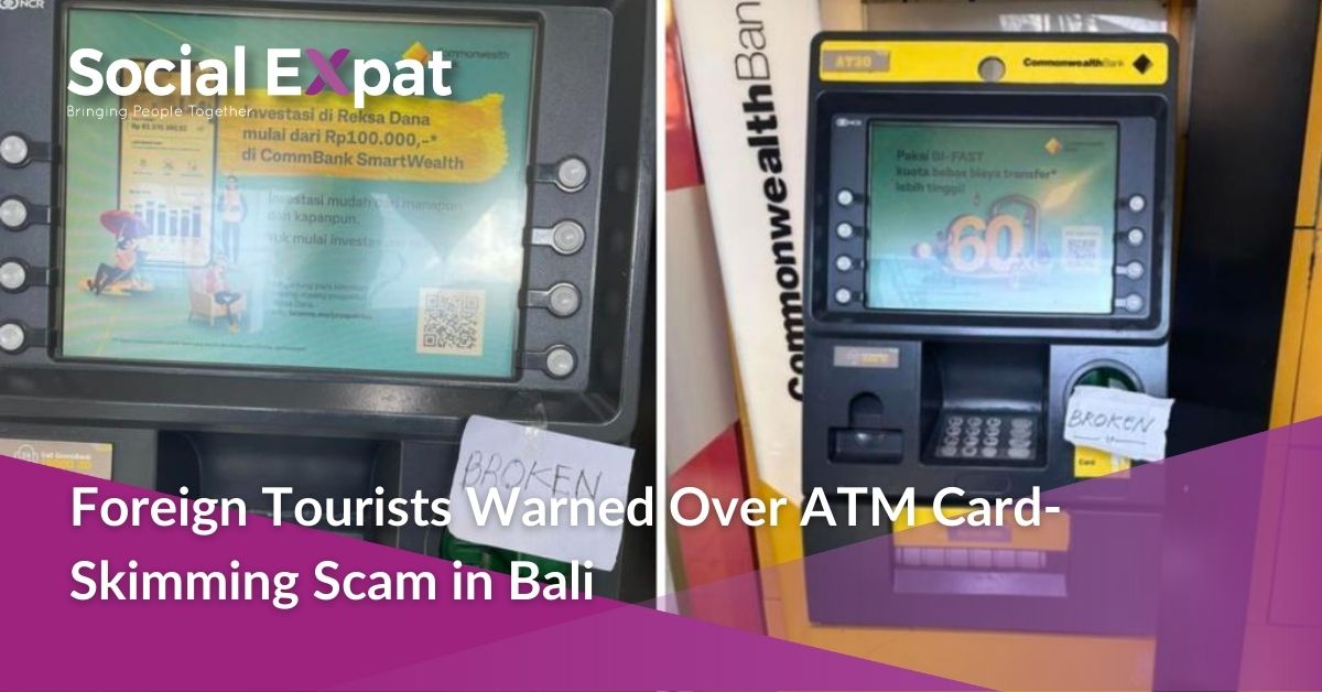 Foreign Tourists Warned Over ATM CardSkimming Scam in Bali Social Expat
