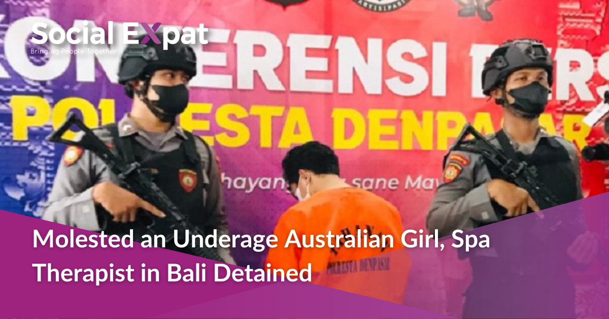 Molested an Underage Australian Girl, Spa Therapist in Bali Detained Social Expat