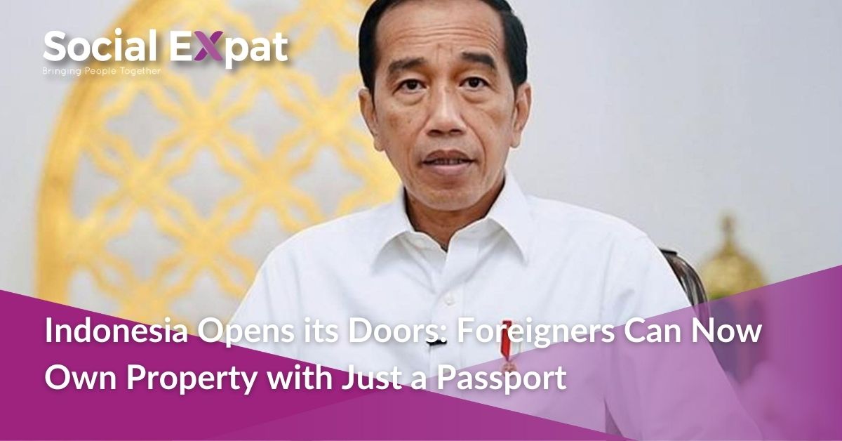 Indonesia Opens its Doors Foreigners Can Now Own Property with Just a