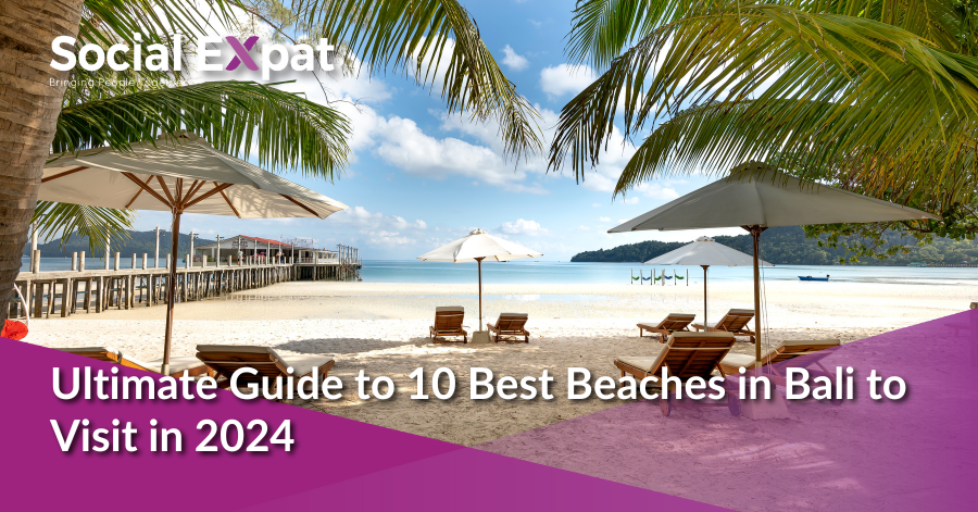 Ultimate Guide to 10 Best Beaches in Bali to Visit in 2024