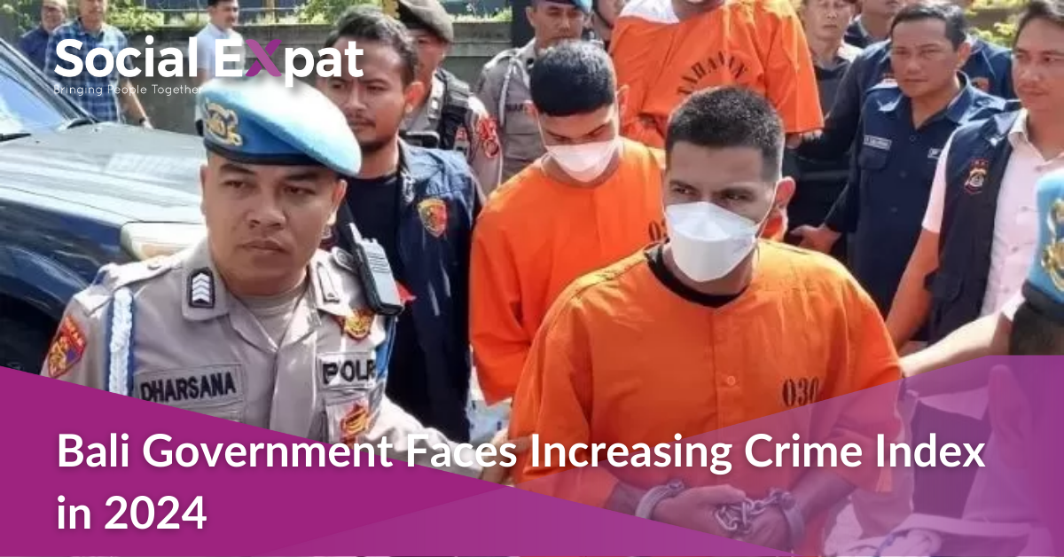 Bali Government Faces Increasing Crime Index in 2024 | Social Expat