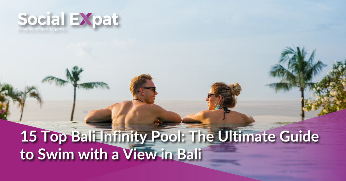 15 Top Bali Infinity Pool: The Ultimate Guide to Swim with a View in Bali