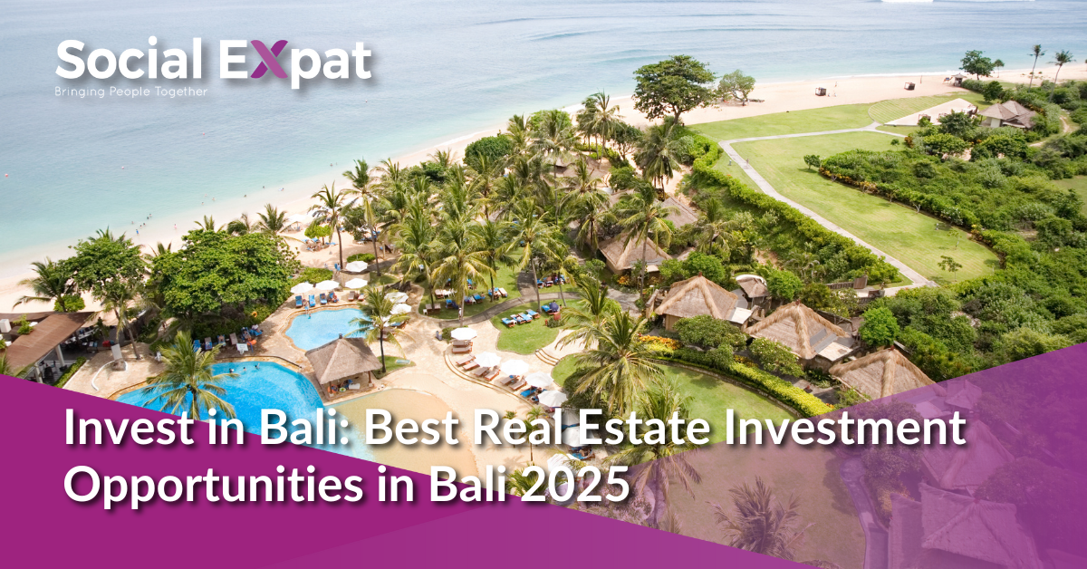 Invest in Bali: Best Real Estate Investment Opportunities in Bali 2025